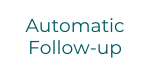AutomaticFollow-up